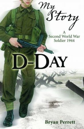 My Story: D-Day by Bryan Perrett