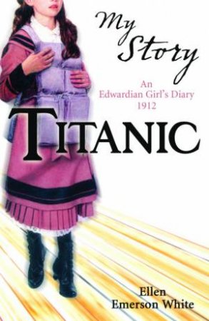 My Story: Titanic by Ellen,Emerson White