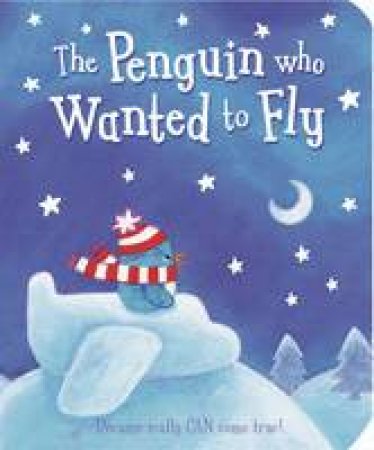 The Penguin Who Wanted to Fly Board Book by Catherine Vase