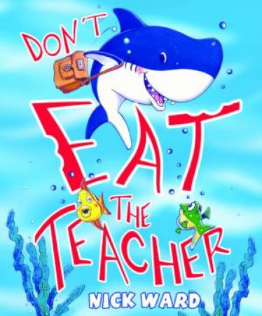 Don't Eat the Teacher by Nick Ward