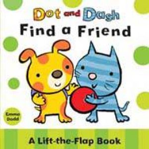 Dot and Dash Find a Friend by Emma Dodd