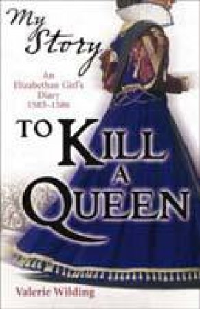 My Story: To Kill a Queen by Valerie Wilding