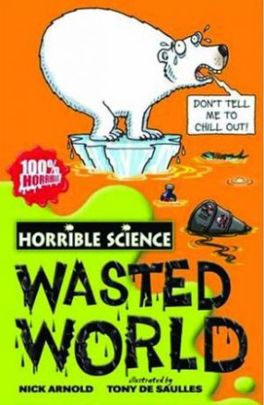 Horrible Science: Wasted World by Nick Arnold