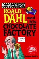 Horribly Famous Roald Dahl and His Chocolate Factory