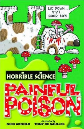 Horrible Science: Painful Poison by Nick Arnold