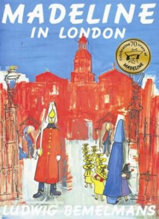 Madeline in London 70th Anniversary Edition by Ludwig Bemelmans