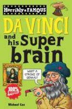 Horribly Famous Leonardo Da Vinci and His Super Brain