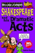 Horribly Famous William Shakespeare and His Dramatic Arts New Ed
