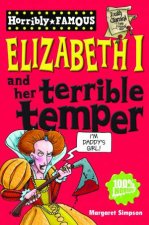 Horribly Famous Elizabeth and Her Terrible Temper
