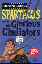 Horribly Famous Spartacus and His Glorious Gladiators