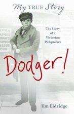 My True Story Dodger Story of a Victorian Pickpocket