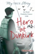 My True Story Hero at Dunkirk