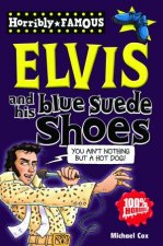 Horribly Famous Elvis and His Blue Suede Shoes