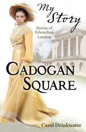 My Story Collections: Cadogan Square by Carol Drinkwater