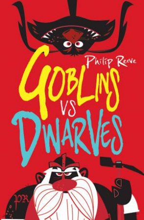 Goblins vs Dwarves by Philip Reeve