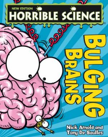 Horrible Science: Bulging Brains by Nick Arnold