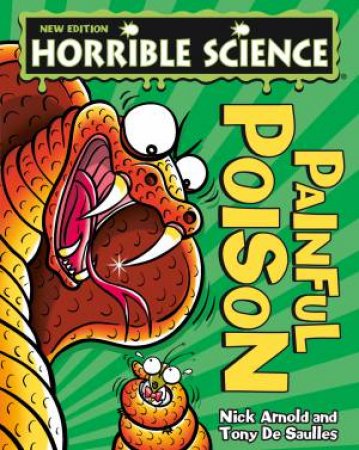 Horrible Science: Painful Poisons by Nick Arnold