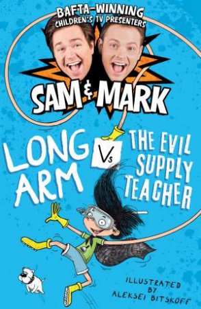 Long Arm Vs The Evil Supply Teacher by Sam Nixon