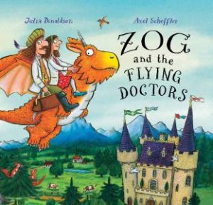 Zog And The Flying Doctors by Julia Donaldson