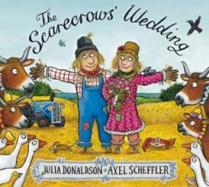 The Scarecrows' Wedding by Julia Donaldson & Axel Scheffler