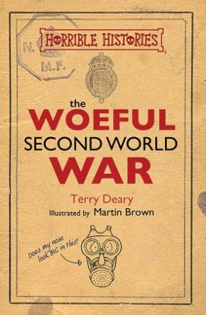 Horrible Histories: The Woeful Second World War by Terry Deary