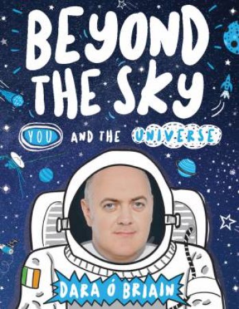 Beyond The Sky: You And The Universe by Dara O'Briain