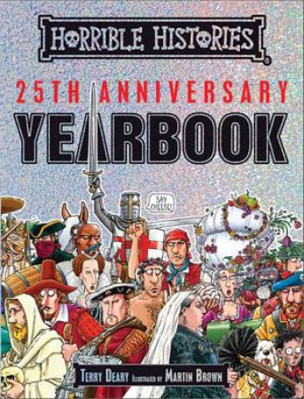 Horrible Histories: 25th Anniversary Yearbook by Terry Deary