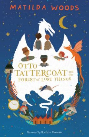 Otto Tattercoat And The Forest Of Lost Things by Matilda Woods