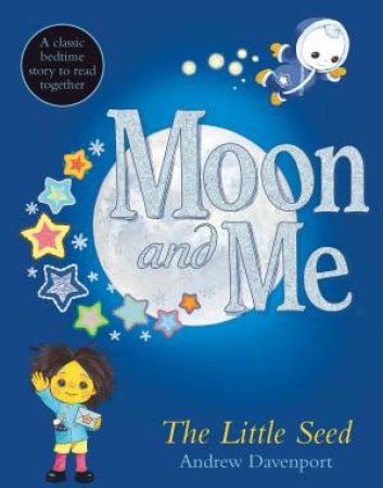 Moon And Me: The Little Seed by Andrew Davenport