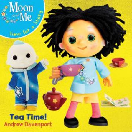 Moon And Me: Tea Time! by Andrew Davenport