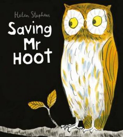 Saving Mr Hoot by Helen Stephens