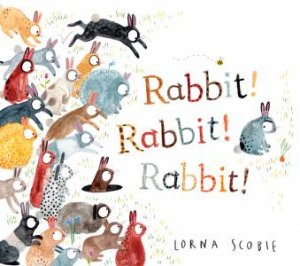 Rabbit! Rabbit! Rabbit! by Lorna Scobie