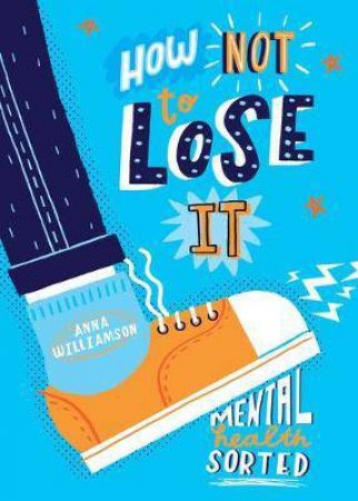 How Not To Lose It: Mental Health Sorted by Anna Williamson