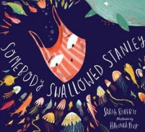 Somebody Swallowed Stanley by Sarah Roberts