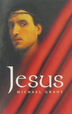 Jesus by Michael Grant
