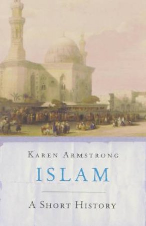 Islam: A Short History, 2nd Ed by Karen Armstrong