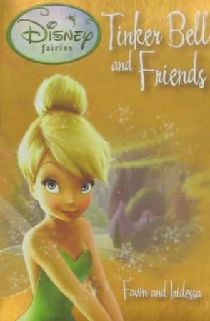 Disney Fairies: Tinkerbell and Friends: Fawn And Irridessa by Disney Fairies