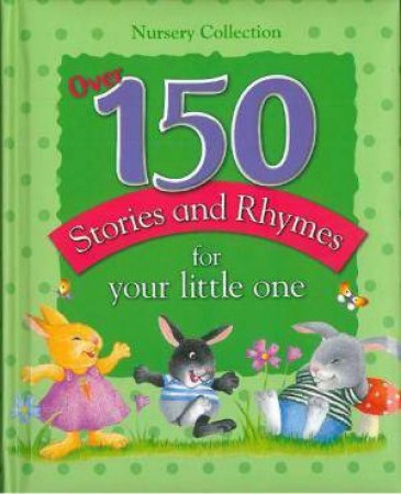 Over 150 Stories & Rhymes For Your Little One by Various