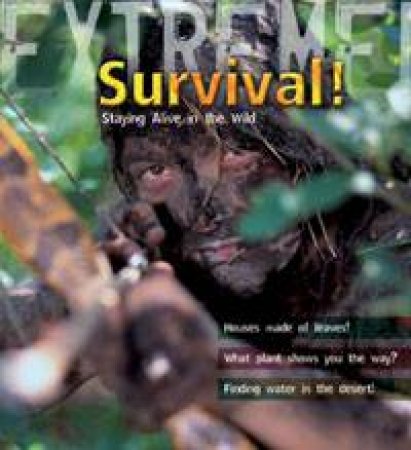 Survival!: Staying Alive in the Wild: Extreme Science by Ross Piper