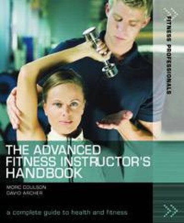 The Advanced Fitness Instructor's Handbook by David Archer