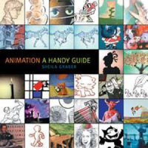 Animation: A Handy Guide plus DVD by Sheila Graber