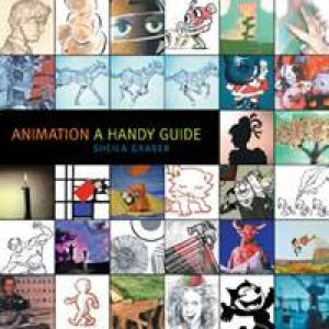 Animation: A Handy Guide plus DVD by Sheila Graber