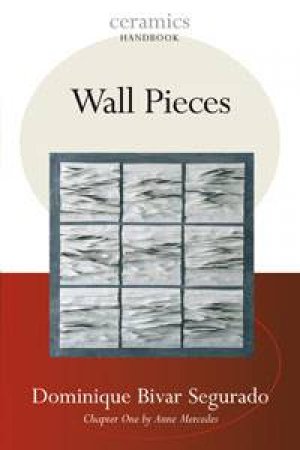 Ceramics Handbook: Wall Pieces by Dominique Bivar-Segurado
