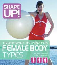 Shape up Tailor Made Training for Female Body Types