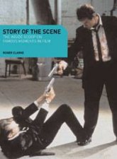 Story of the Scene The Inside Scoop on Famous Moments in Film