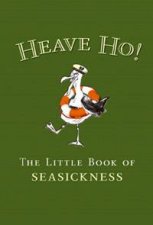 Heave Ho The Little Book of Seasickness