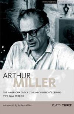 Arthur Miller Plays 3 by Arthur Miller