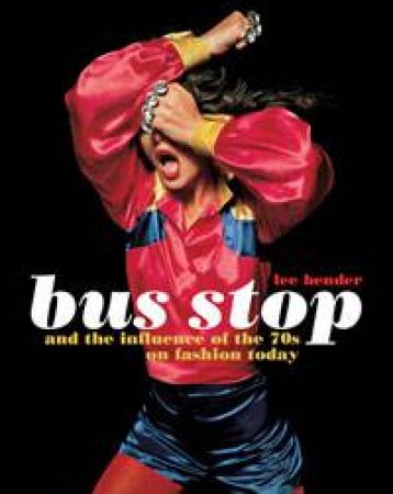 Bus Stop And The Influence Of The 70s On Fashion Today by Lee Bender