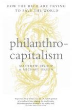 Philanthrocapitalism How the Rich are Trying to Save the World