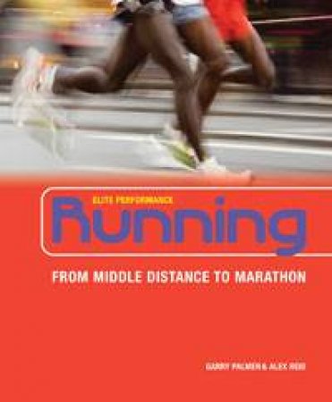 Running: From Middle Distance To Marathon by Alex Reid & Garry Palmer